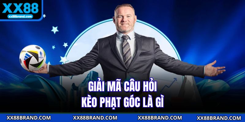 Giải mã câu hỏi kèo phạt góc là gì