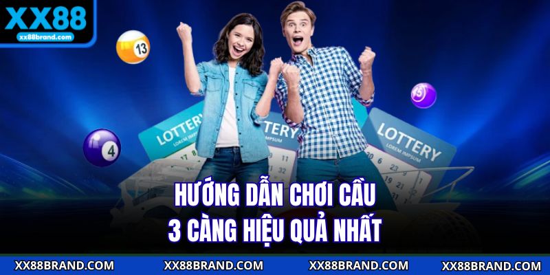 Hướng dẫn chơi cầu 3 càng hiệu quả nhất 