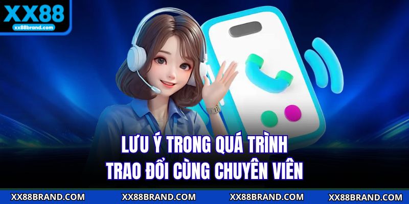 Lưu ý trong quá trình trao đổi cùng chuyên viên
