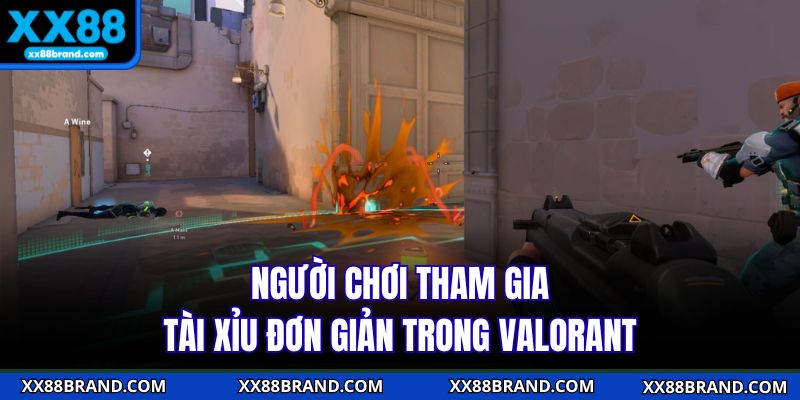 Người chơi tham gia tài xỉu đơn giản trong Valorant