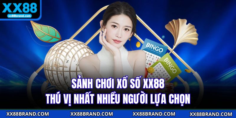 Sảnh chơi xổ số XX88 thú vị nhất nhiều người lựa chọn