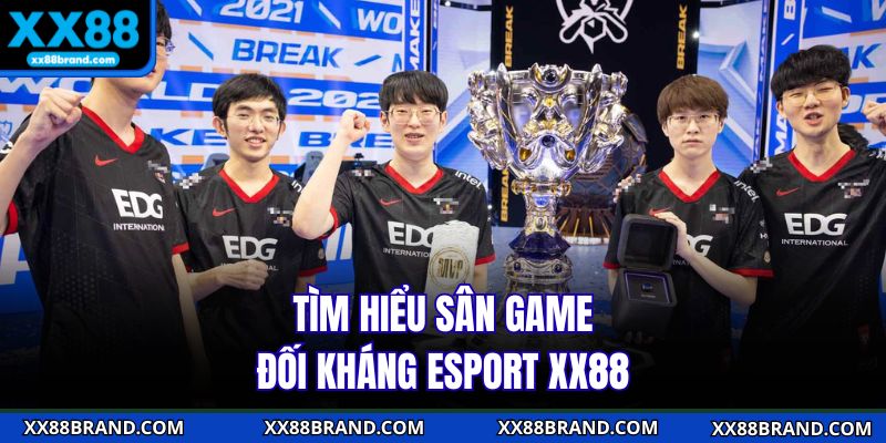 Tìm hiểu sân game đối kháng Esports XX88